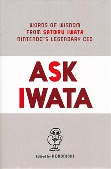 ASK IWATA WORDS WISDOM NINTENDOS LEGENDARY CEO HC PROSE