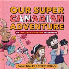 OUR SUPER ADVENTURE TRAVELOGUE SUPER CANADIAN HC