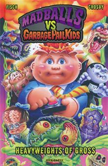 MADBALLS VS GARBAGE PAIL KIDS HEAVYWEIGHTS GROSS HC